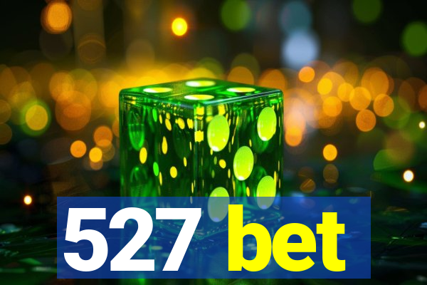 527 bet